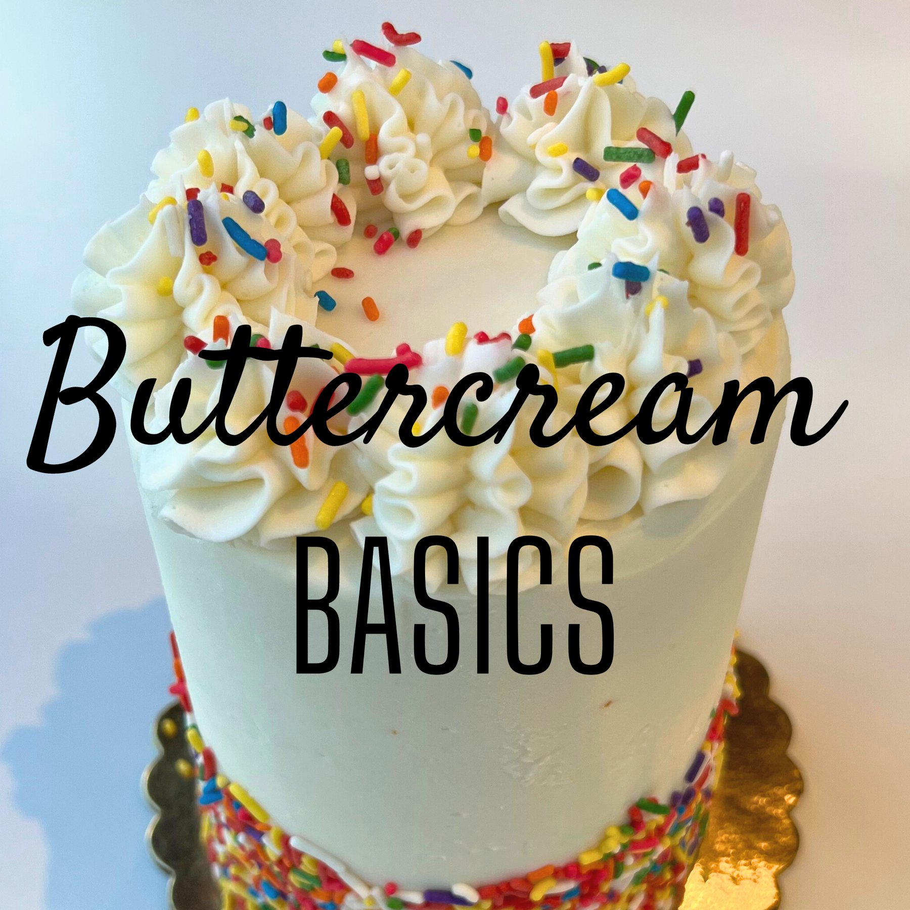 Buttercream Basics- Cake Decorating Class